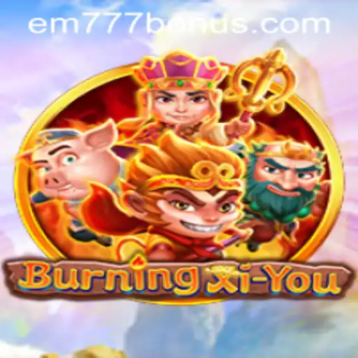 Exploring the Mystical World of BurningXiYou and the Role of EM777